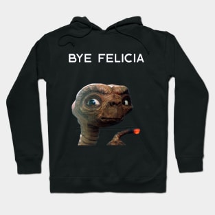 E.T. "Bye Felicia!" design Hoodie